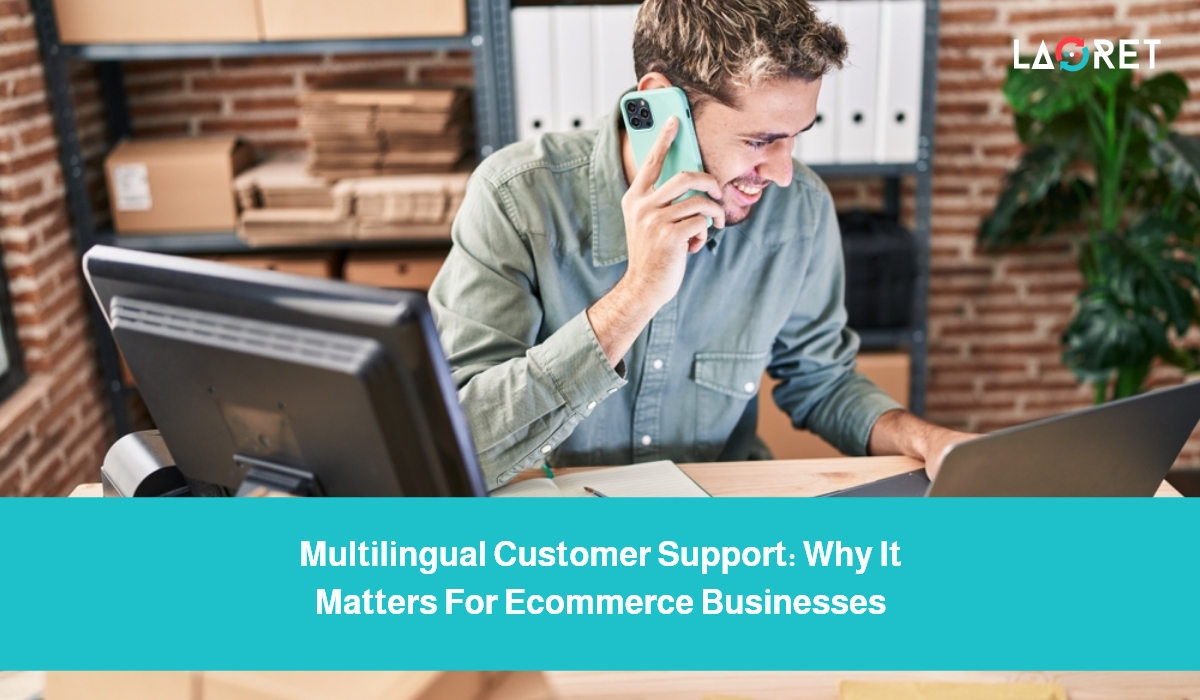 Multilingual Customer Support: Why It Matters For ECommerce Businesses